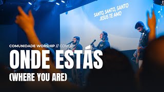 ONDE ESTÁS WHERE YOU ARE  COVER  COMUNIDADE WORSHIP [upl. by Kolivas934]