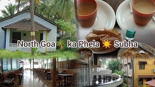 First Day at Goa  Candolim  Super Breakfast  Donhill Beach Resort  Vijay Maliyas Bungalow [upl. by Eidaj]