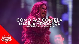 Marília Mendonça  Como Faz Com Ela Universo Alegria 2016 [upl. by Feodore191]