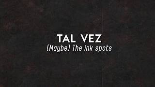 MAYBE  TAL VEZ THE INKSPOTS SUBTITULADA EN ESPAÑOL [upl. by Adiesirb]