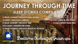 Bedtime Sleep Stories  💙 4 HRS Journey through Time Stories Compilation  Sleep Story for Grown Ups [upl. by Anoyet988]