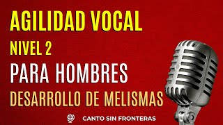 👅 AGILIDAD VOCAL para HOMBRES 👅 Ejercicio con saltos de notas que te ayudarán a mejorar los MELISMAS [upl. by Eimerej]