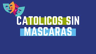 Católicos sin Máscaras Presentación [upl. by Einnel]