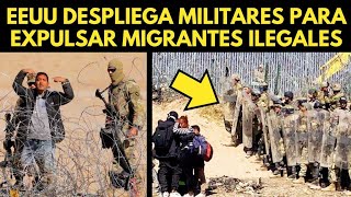 ESTADOS UNIDOS DESPLIEGA MILITARES PARA EXPULSAR MIGRANTES ILEGALES [upl. by Eilra]