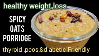 SPICY OATS PORRIDGE HEALTHY WEIGHT LOSS BREAKFAST ampDINNER OATS RECIPE HIGH PROTEIN amp NUTRITIOUS [upl. by Oirifrop]