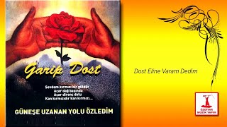 Ozan Garip Dost  Dost Eline Varam Dedim [upl. by Trab]