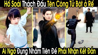 Hổ Soái Lên Võ Đài Thách Đấu Tên Công Tử Bột Ở Rể Không Ngờ Đó Lại Là Tiên Đế Hạ Phàm Tìm Vợ [upl. by Alemap]