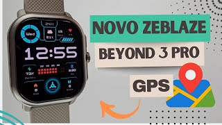 ZEBLAZE BEYOND 3 PRO  Smartwatch Lançamnto Com GPS INTEGRADO e TELA AMOLED  Unboxing e Review [upl. by Rennob]