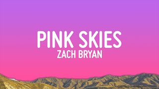 Zach Bryan  Pink Skies Lyrics [upl. by Frasier662]