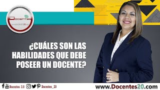 ¿CUÁLES SON LAS HABILIDADES QUE DEBE POSEER UN DOCENTE  DOCENTES 20 [upl. by Enrahs888]