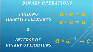 BINARY OPERATIONS Finding the identity element and the inverse of all Binary operations [upl. by Maris]