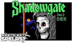 Måste Det Spelas  S1E6 Shadowgate Del 2 [upl. by Janey91]