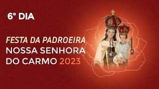 6º Dia do Novenário  12072023  FESTA DA PADROEIRA NOSSA SENHORA DO CARMO [upl. by Kaila591]