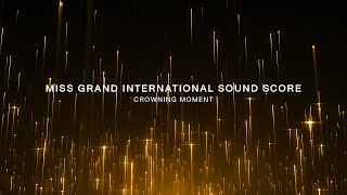 Miss Grand International Sound Score  Crowning Moment [upl. by Scholem]