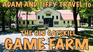 THE OLD CATSKILL GAME FARM 2022 — ADAM AND TIFFY TRAVEL [upl. by Llenreb]