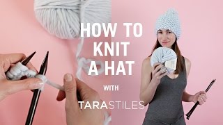 How To Knit A Hat  Knitting Tutorial with Tara Stiles [upl. by Jeremiah378]