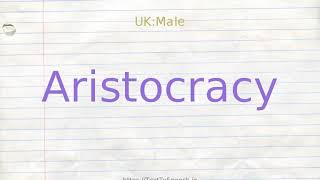 How to pronounce aristocracy [upl. by Llenna225]