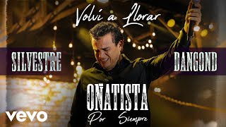 Silvestre Dangond Jorge Oñate  Volví a Llorar Video Oficial [upl. by Zink]