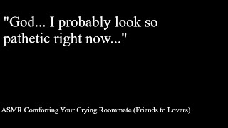 ASMR Comforting Your Crying Roommate Friends to Lovers [upl. by Parcel]