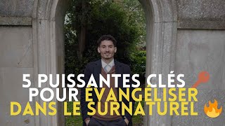 5 puissantes clés 🔑 pour évangéliser dans le Surnaturel 🔥 [upl. by Abbate]