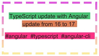 TypeScript update with Angular update from 16 to 17 [upl. by Eet]