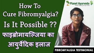 How to cure fibromyalgia Is it possible to treat fibromyalgia in Ayurveda [upl. by Hadria]