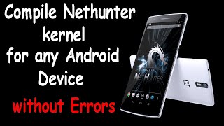 How to Compile Nethunter Kernel For Any Android Device  Android SecInfo [upl. by White921]