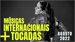 TOP 20 MÚSICAS INTERNACIONAIS MAIS TOCADAS  AGOSTO 2022 [upl. by Chaddy130]