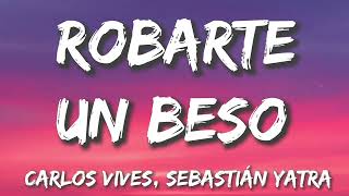 Robarte un Beso  Carlos Vives Sebastián Yatra LetraLyrics [upl. by Johny]