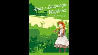 Ania z Zielonego Wzgórza Rozdział 13  Lucy Maud Montgomery [upl. by Rochelle245]