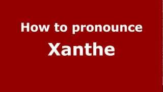 How to Pronounce Xanthe  PronounceNamescom [upl. by Leoline727]