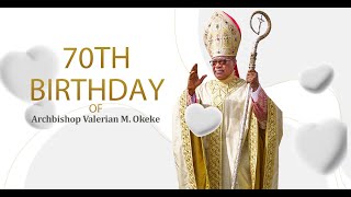 70th Birthday Celebration of Archbishop Valerian M Okeke  Cathedral Basilica of the Most Holy T… [upl. by Alysia180]