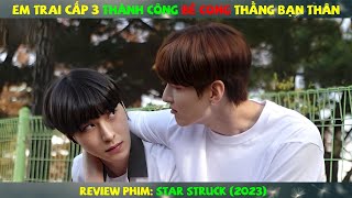 Review Phim Đam Mỹ Em Trai Cấp 3 Thành Công Bẻ Cong Thằng Bạn Thân  Star Struck 2023 [upl. by Romeon]