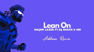 Major Lazer  Lean On ftMO amp DJ Snake Addixon Remix [upl. by Downs]