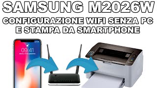 Samsung M2026W Configurare il WIFI e stampare da cellulare è facilissimo [upl. by Nerag]