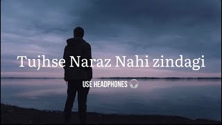 TUJHSE NARAZ NAHI ZINDAGI  USE HEADPHONES 🎧 [upl. by Peh]