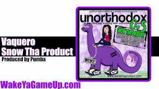 Snow Tha Product  Vaquero Unorthodox 5 Mixtape [upl. by Adlen439]