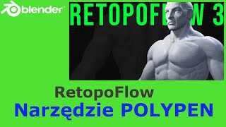 Blender RetopoFlow 3 Narzędzie PolyPen [upl. by Odlanar]