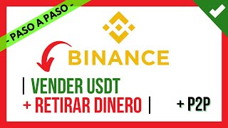 ✔️ Como VENDER USDT en BINANCE P2P ❓ Como RETIRAR DINERO de Binance a mi Cuenta Bancaria ❓ 💸 2024 [upl. by Ainelec]