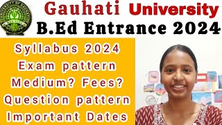 Gauhati University BEd Entrance 2024🔥 Full Details [upl. by Cecile]