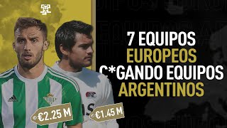 7 EQUIPOS EUROPEOS CGANDO EQUIPOS ARGENTINOS [upl. by Ycram120]