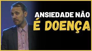 Ansiedade não é doença  Pastor Rodrigo Mocellin [upl. by Nonnag]