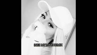 Inez My Love Remix [upl. by Anilet]