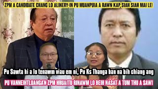 MLA Candidate chang lo Alineryin Pu Muanpuia a kap siah mai  Pu Sawta hi a lo tenawm viau em ni [upl. by Colinson52]