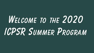 Welcome to the 2020 ICPSR Summer Program [upl. by Eneloj]