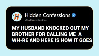 quotMy Husband Knocked Out My Brother For Calling Me A WhRequotHidden Confession [upl. by Rehsa551]