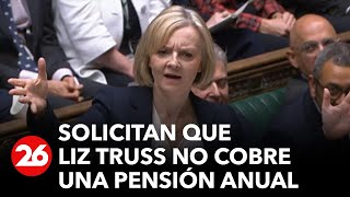 Solicitan que Liz Truss no cobre una pensión anual de ex primeros ministros [upl. by Niac153]