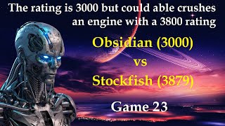 3000 Rating crushes 3800 Rating  Obsidian vs Stockfish  Game 23 [upl. by Anoek]