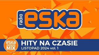 ESKA Hity na Czasie  Listopad 2024 vol 1 – oficjalny mix Radia ESKA [upl. by Nofets]