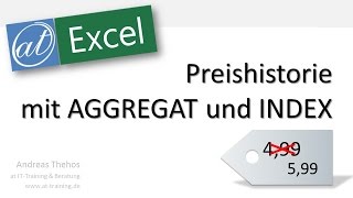 Excel  611  Preishistorie  AGGREGAT und INDEX statt SVERWEIS [upl. by Pheni]